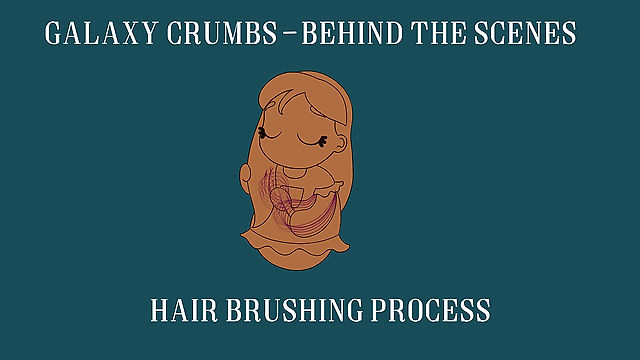 Galaxy Crumbs BTS - Hair Brushing Process